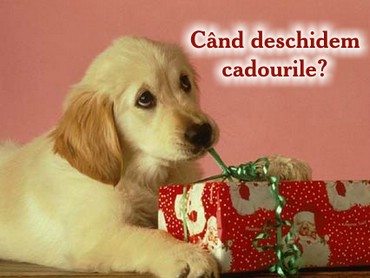 Cand Deschidem Cadourile?