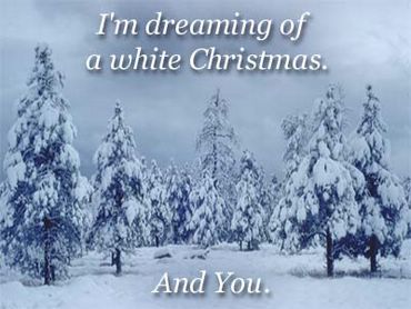 Felicitari I`m Dreaming Of A White Christmas And You!